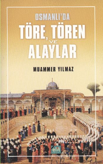 Osmanlıda Töre,Tören ve Alaylar %17 indirimli Muammer Yılmaz Osmanlıda Töre,Tören ve Alaylar %17 indirimli Muammer Yılmaz