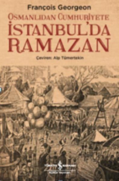 Osmanlıdan Cumhuriyete İstanbul’da Ramazan François Georgeon