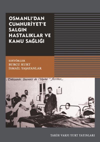 Osmanlıdan Cumhuriyete Salgın Hastalıklar Ve Kamu Sağlığı