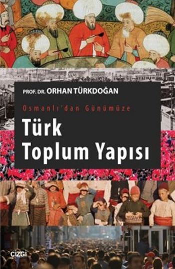 Osmanlı' dan Günümüze Türk Toplum Yapısı Orhan Türkdoğan