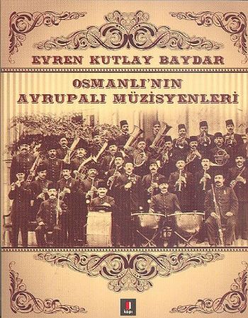 Osmanlının Avrupalı Müzisyenleri %25 indirimli Evren Kutlay Baydar