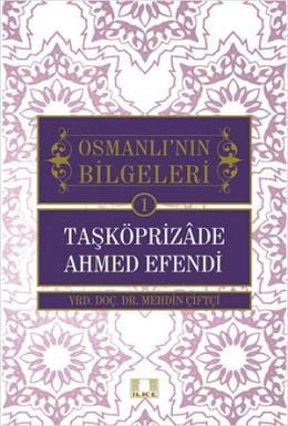 Osmanlı'nın Bilgeleri 1- Taşköprizade Ahmed Efendi