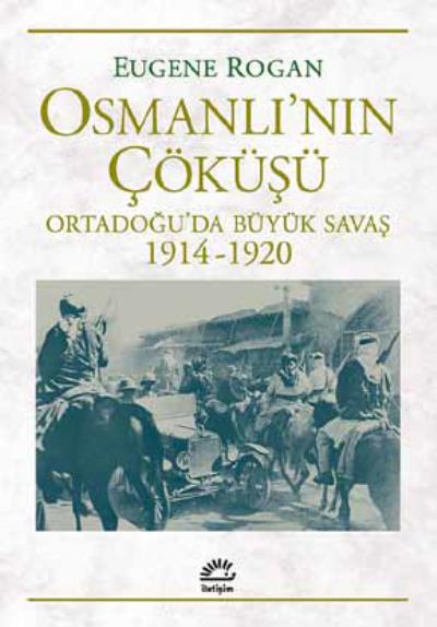 Osmanlı'nın Çöküşü-Ortadoğu’da Büyük Savaş 1914-1920 Eugene Rogan