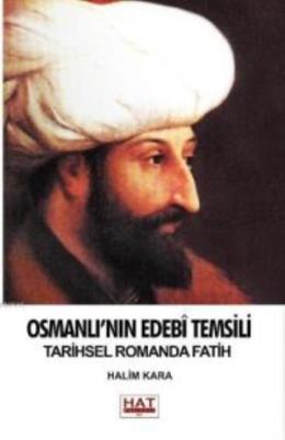 Osmanlının Edebi Temsili Tarihsel Romanda Fatih