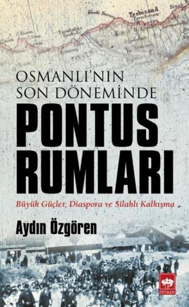 Osmanlı nın Son Döneminde Pontus Rumları Aydın Özgören