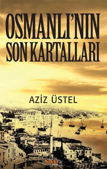 Osmanlının Son Kartalları