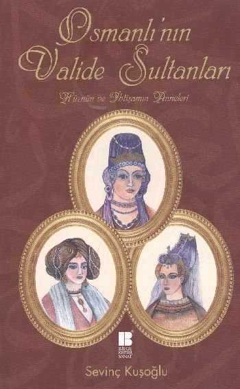 Osmanlının Valide Sultanları