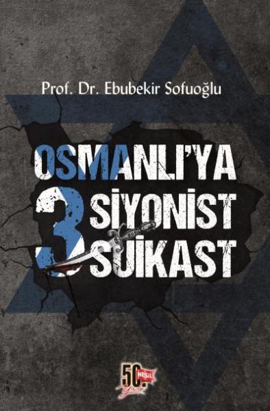 Osmanlıya 3 Siyonist Suikast Ebubekir Sofuoğlu