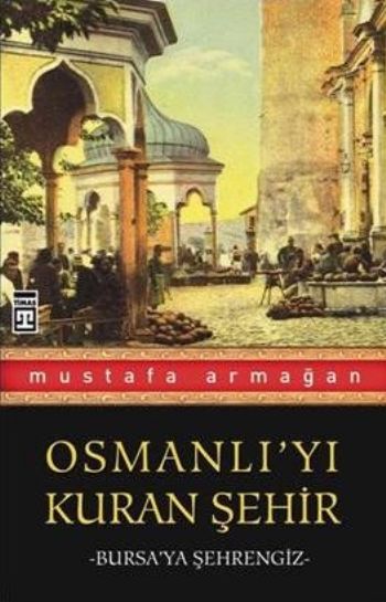 Osmanlıyı Kuran Şehir %17 indirimli Mustafa Armağan