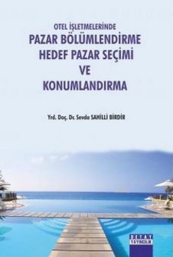 Otel İşletmelerinde Pazar Bölümlendirme Hedef Pazar Seçimi ve Konumlama