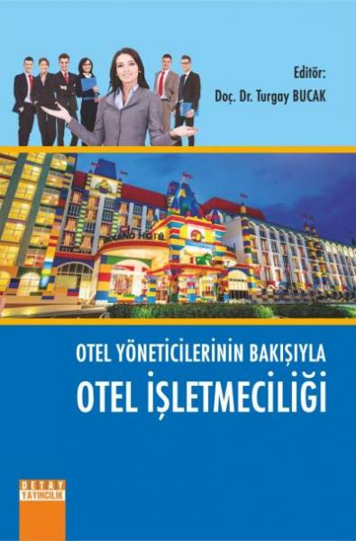 Otel Yöneticilerinin Bakışıyla Otel İşletmeciliği Turgay Bucak