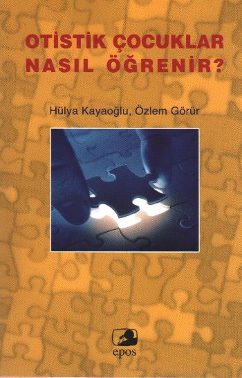 Otistik Çocuklar Nasıl Öğrenir? %17 indirimli H.Kayaoğlu-Ö.Görür