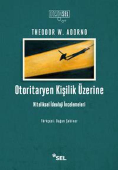 Otoritaryen Kişilik Üzerine Niteliksel İdeoloji İncelemeleri Theodor W