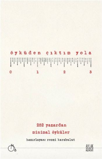 Öyküden Çıktım Yola 252 Yazardan Minimal Öyküler