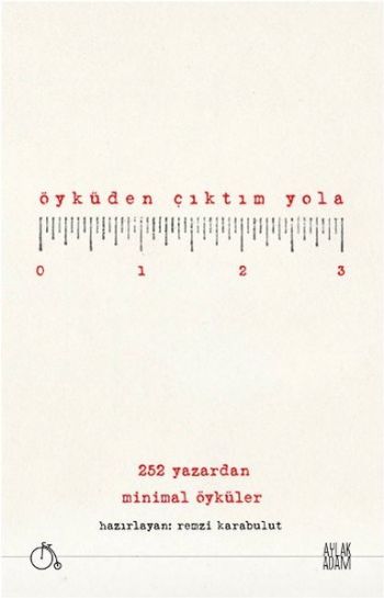 Öyküden Çıktım Yola 252 Yazardan Minimal Öyküler