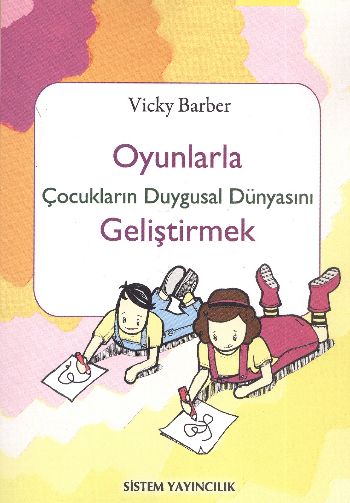 Oyunlarla Çocukların Duygusal Dünyasını Geliştirmek %17 indirimli Vick