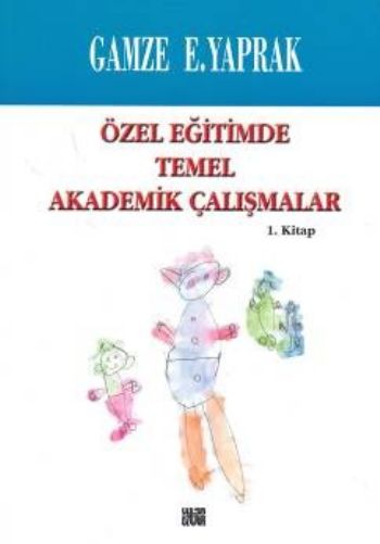 Özel Eğitimde Temel Akademik Çalışmalar 1. Kitap