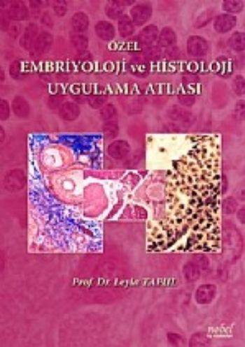 Özel Embriyoloji ve Histoloji Uygulama Atlası Leyla Tapul