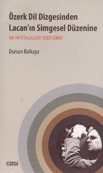 Özerk Dil Dizgesinden Lacan’ın Simgesel Düzenine