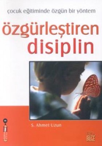 Özgürleştiren Disiplin Çocuk Eğitiminde Özgün Bir Yöntem