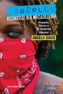 Özgürlük Kesintisiz Bir Mücadeledir Angela Davis