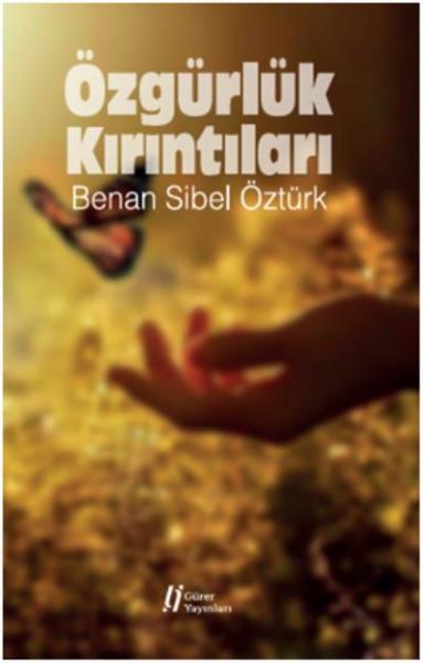 Özgürlük Kırıntıları Benan Sibel Öztürk