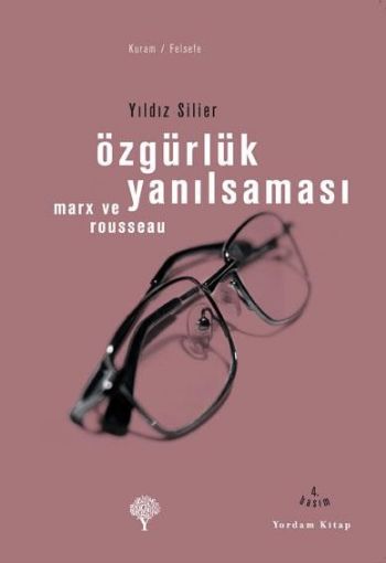 Özgürlük Yanılsamalası "Rousseau ve Marx" %17 indirimli Yıldız Silier