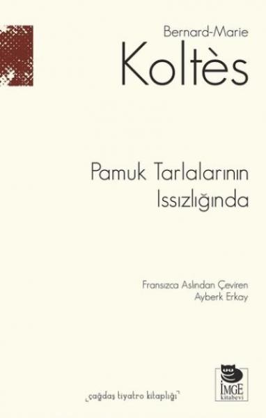 Pamuk Tarlalarının Issızlığında Bernard-Marie Koltes