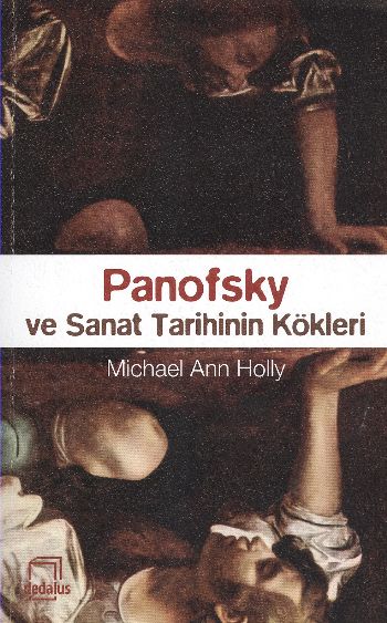 Panofsky ve Sanat Tarihinin Kökleri %17 indirimli Michael Ann Holly