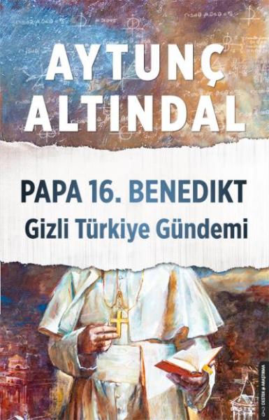 Papa 16. Benedıkt Gizli Türkiye Gündemi