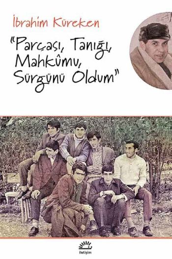 Parçası, Tanığı, Mahkumu, Sürgünü Oldum