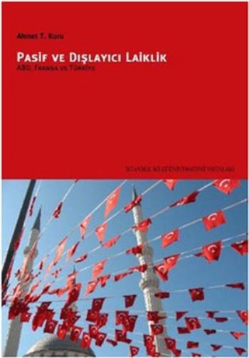 Pasif ve Dışlayıcı Laiklik %17 indirimli Ahmet T.Kuru