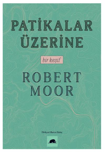 Patikalar Üzerin-Bir Keşif Robert Moor