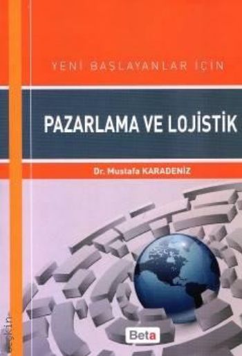 Yeni Başlayanlar için Pazarlama ve Lojistik Mustafa Karadeniz