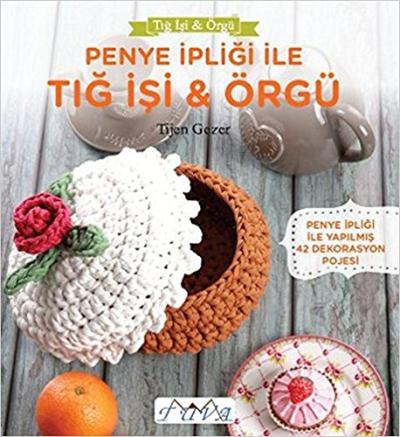 Penye İpiliği ile Tığ İşi Örgü Tijen Gezer