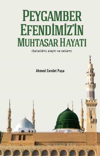 Peygamber Efendimiz'in Muhtasar Hayatı Ahmed Cevdet Paşa