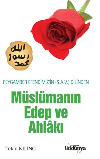 Peygamber Efendimizin (S.A.V) Dilinden Müslümanın Edep ve Ahlakı