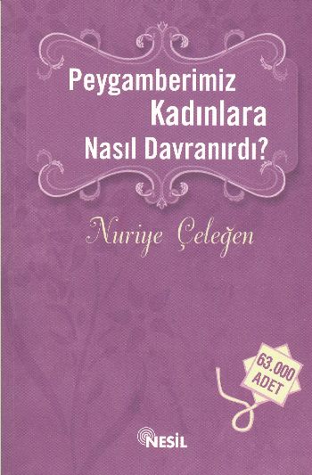 Peygamberimiz Kadınlara Nasıl Davranırdı? %17 indirimli Nuriye Çeleğen