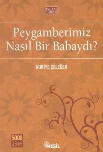 Peygamberimiz Nasıl Bir Babaydı? %17 indirimli Nuriye Çeleğen