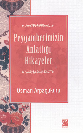 Peygamberimizin Anlattığı Hikayeler %17 indirimli Osman Arpaçukuru