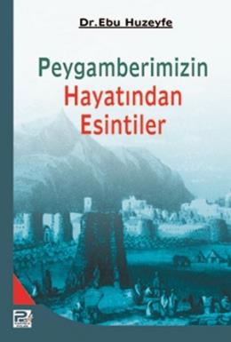 Peygamberimizin Hayatından Esintiler Ebu Huzeyfe İbrahim B. Muhammed