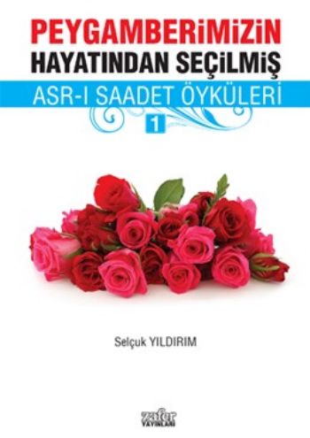 Peygamberimizin Hayatından Seçilmiş Asrı Saadet Öyküleri 1