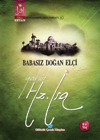 Babasız Doğan Elçi Yahut Hz. İsa