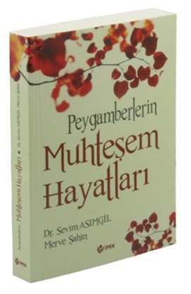 Peygamberlerin Muhteşem Hayatları Sevim Asımgil