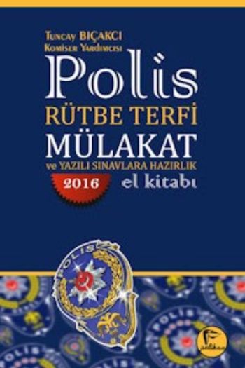 Polis Rütbe Terfi Mülakat ve Yazılı Sınavlara Hazırlık El Kitabı 2016