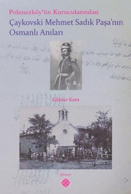 Polonezköy’ün Kurucularından Çaykovski Mehmet Sadık Paşa’nın Osmanlı A