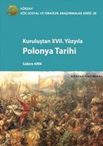 Polonya Tarihi-Kuruluşundan XVII. Yüzyıla Sabire Arık