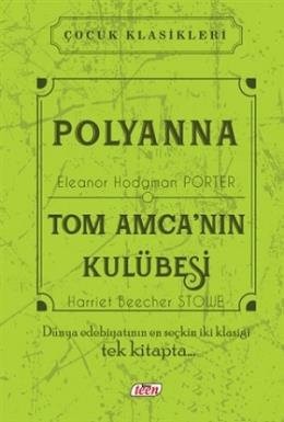Polyanna - Tom Amca’nın Kulübesi Harriet Beecher Stowe