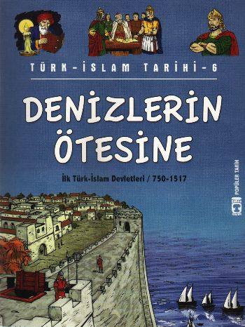 Popüler Tarih / Türk - İslam Tarihi-06: Denizlerin Ötesine