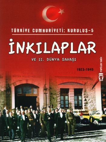 Popüler Tarih / Türkiye Cumhuriyeti: Kuruluş-5: İnkılaplar ve II. Düny